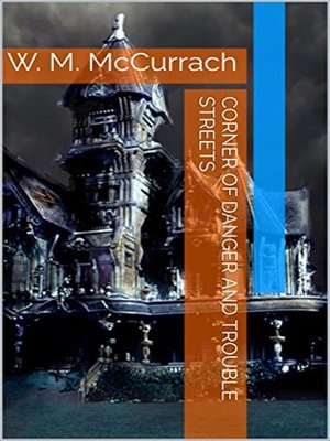 cover image of The House At the Corner of Danger and Trouble Streets